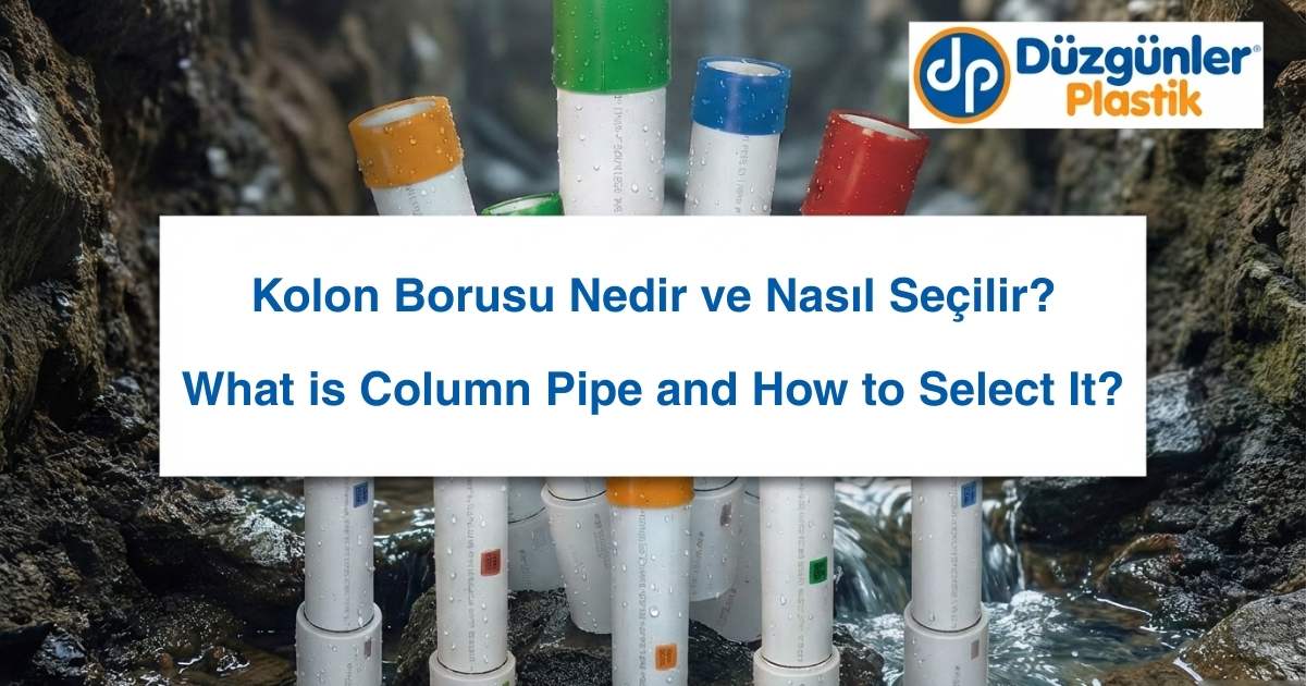Kolon Borusu Nedir ve Nasıl Seçilir?